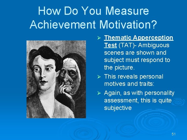 How Do You Measure Achievement Motivation? Thematic Apperception Test (TAT)- Ambiguous scenes are shown
