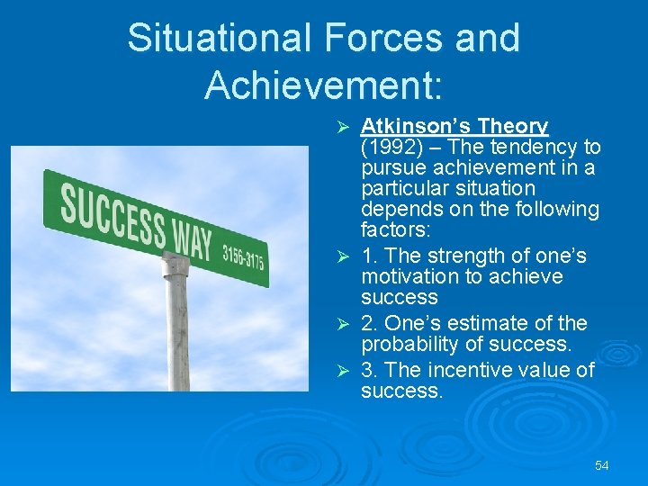Situational Forces and Achievement: Atkinson’s Theory (1992) – The tendency to pursue achievement in