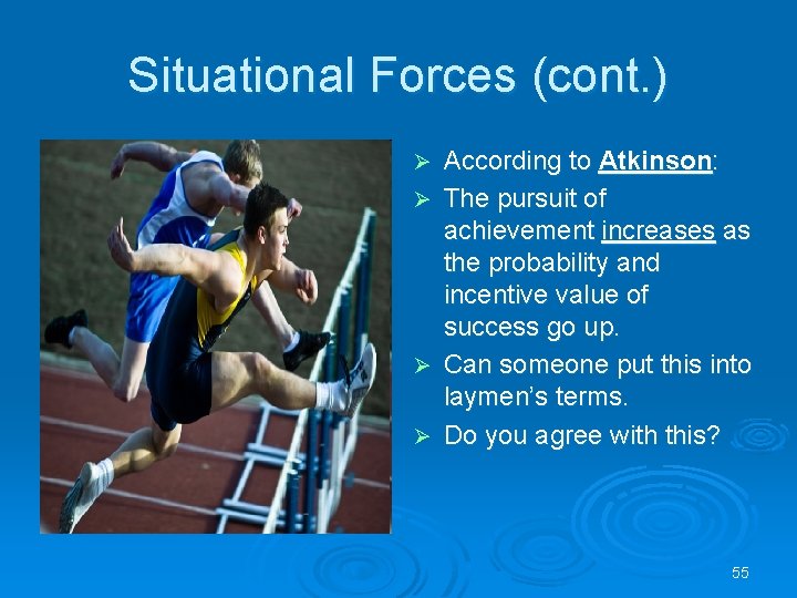Situational Forces (cont. ) Ø Ø According to Atkinson: The pursuit of achievement increases