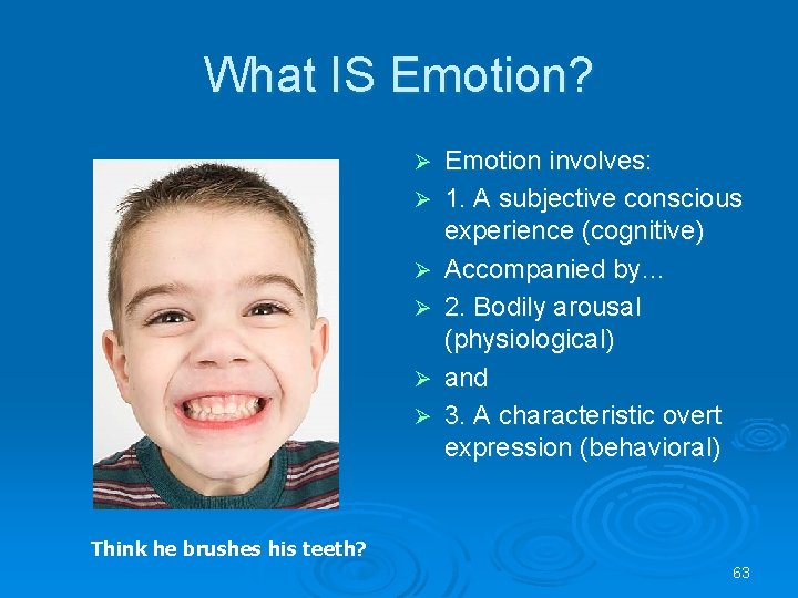 What IS Emotion? Ø Ø Ø Emotion involves: 1. A subjective conscious experience (cognitive)