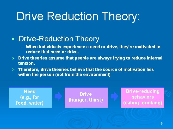 Drive Reduction Theory: § Drive-Reduction Theory When individuals experience a need or drive, they’re