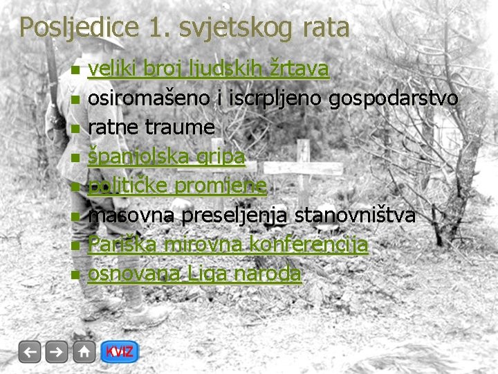 Posljedice 1. svjetskog rata veliki broj ljudskih žrtava n osiromašeno i iscrpljeno gospodarstvo n