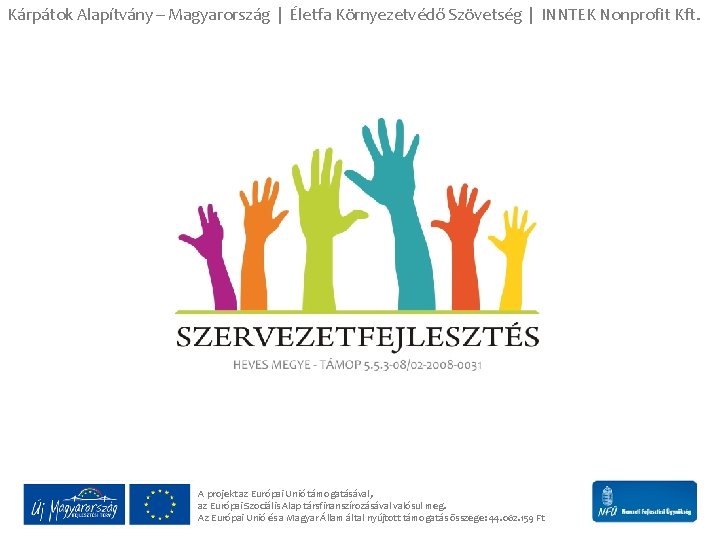 Kárpátok Alapítvány – Magyarország | Életfa Környezetvédő Szövetség | INNTEK Nonprofit Kft. A projekt