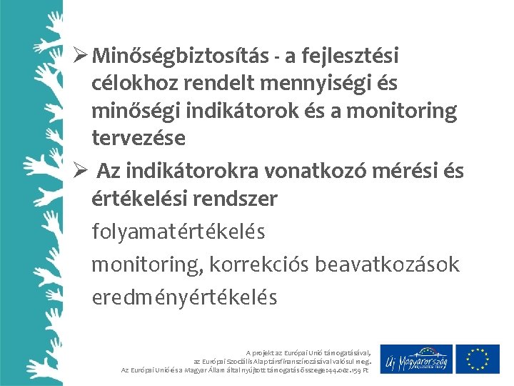 Ø Minőségbiztosítás - a fejlesztési célokhoz rendelt mennyiségi és minőségi indikátorok és a monitoring