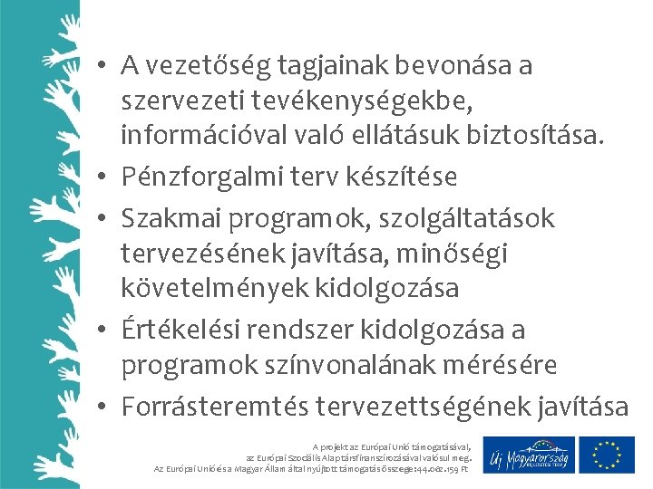  • A vezetőség tagjainak bevonása a szervezeti tevékenységekbe, információval való ellátásuk biztosítása. •