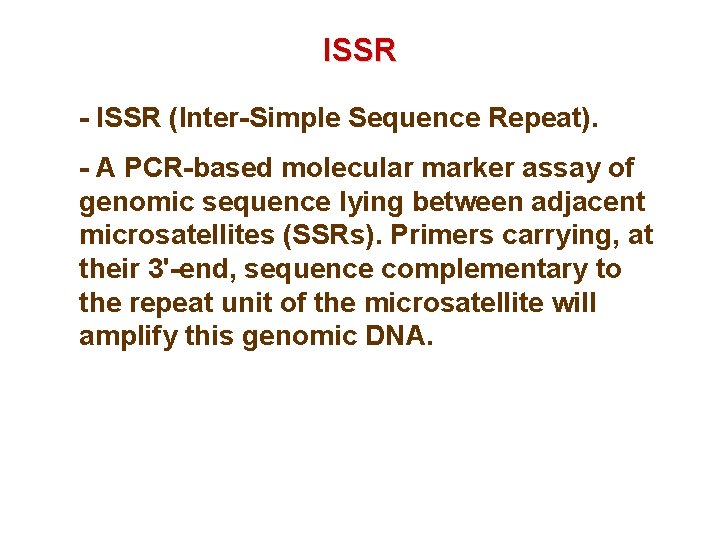 ISSR - ISSR (Inter-Simple Sequence Repeat). - A PCR-based molecular marker assay of genomic