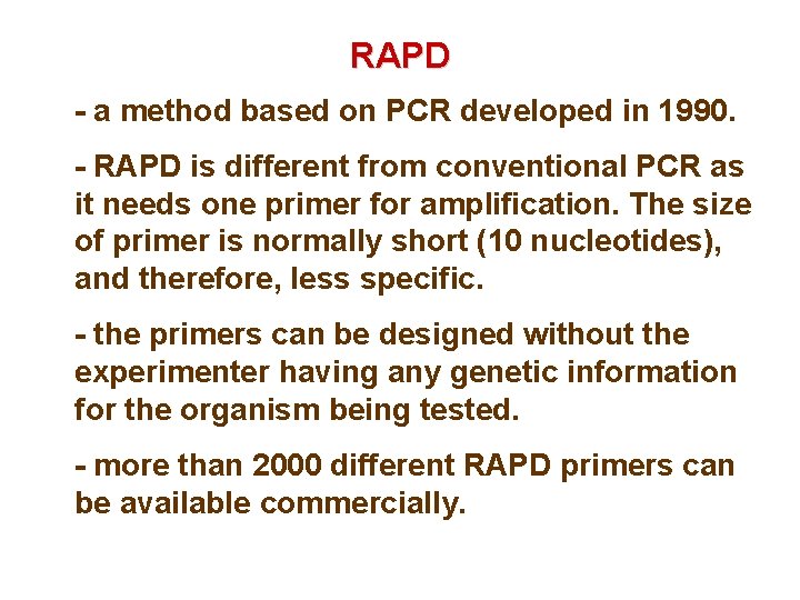 RAPD - a method based on PCR developed in 1990. - RAPD is different