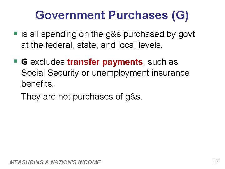 Government Purchases (G) § is all spending on the g&s purchased by govt at Government Purchases (G) § is all spending on the g&s purchased by govt at