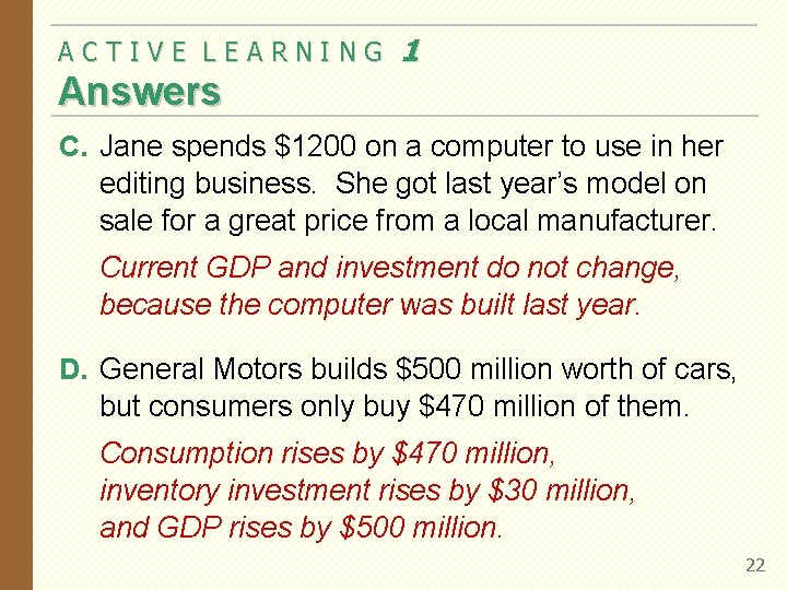 ACTIVE LEARNING 1 Answers C. Jane spends $1200 on a computer to use in