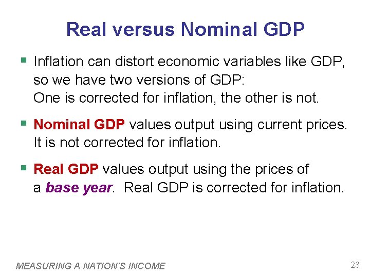 Real versus Nominal GDP § Inflation can distort economic variables like GDP, so we
