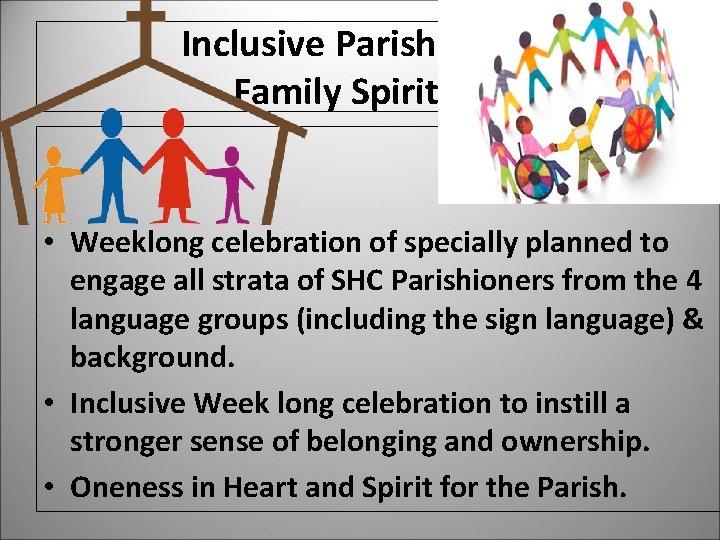 Inclusive Parish Family Spirit • Weeklong celebration of specially planned to engage all strata