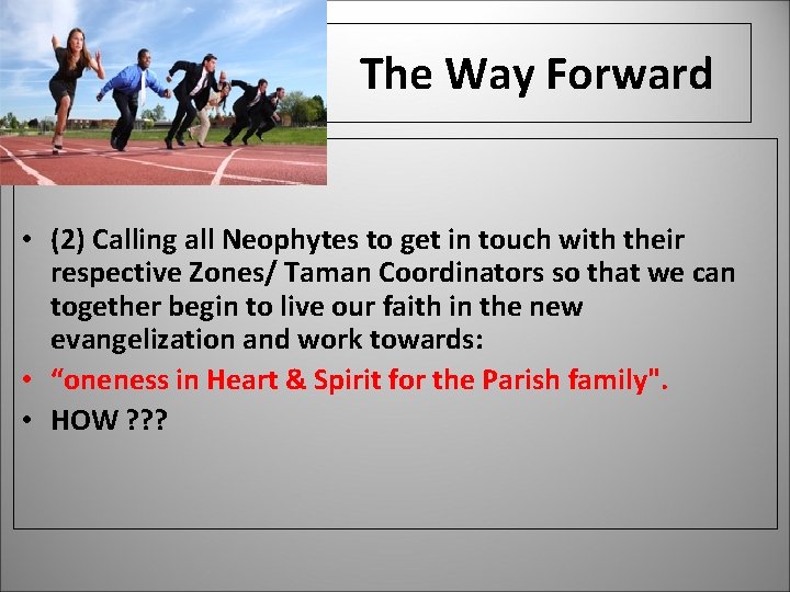 The Way Forward • (2) Calling all Neophytes to get in touch with their