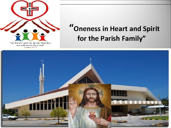 “Oneness in Heart and Spirit for the Parish Family” Oonw 