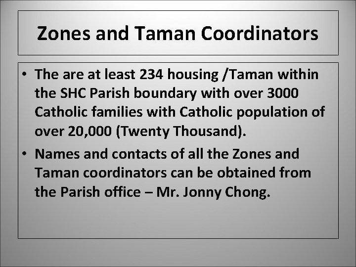 Zones and Taman Coordinators • The are at least 234 housing /Taman within the