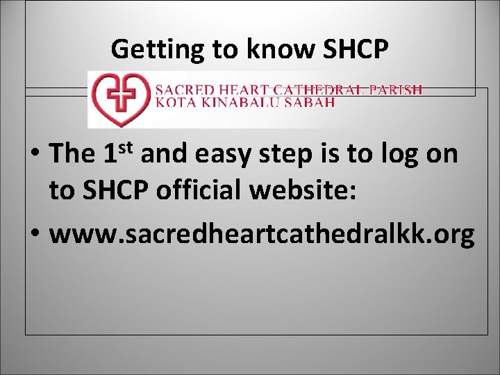 Getting to know SHCP • The 1 st and easy step is to log