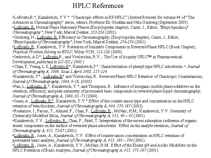 HPLC References • Lo. Brutto, R. *, Kazakevich, Y. V. * “Chaotropic effects in