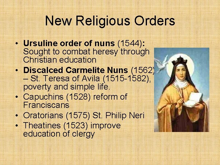 New Religious Orders • Ursuline order of nuns (1544): Sought to combat heresy through