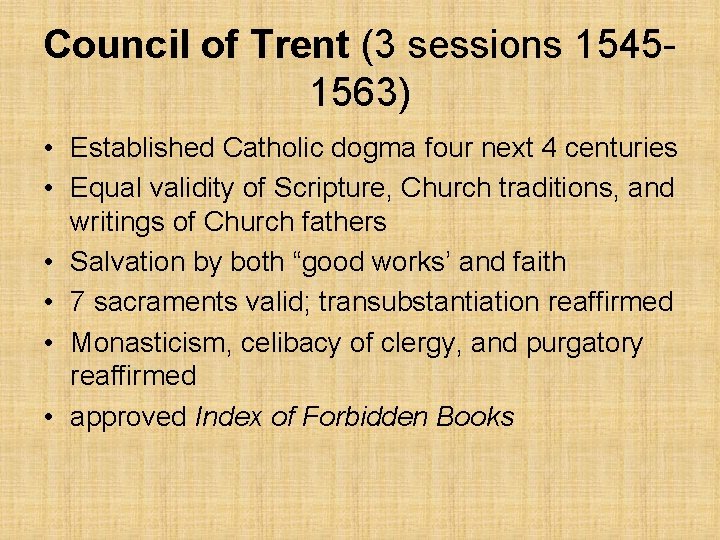 Council of Trent (3 sessions 15451563) • Established Catholic dogma four next 4 centuries
