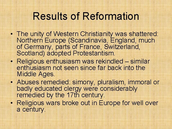 Results of Reformation • The unity of Western Christianity was shattered: Northern Europe (Scandinavia,