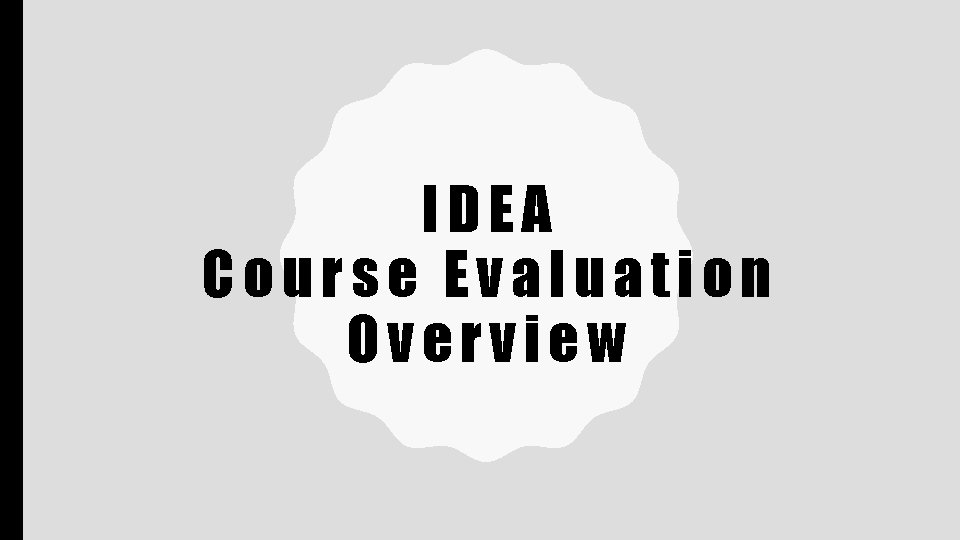 IDEA Course Evaluation Overview 