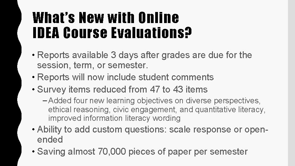 What’s New with Online IDEA Course Evaluations? • Reports available 3 days after grades
