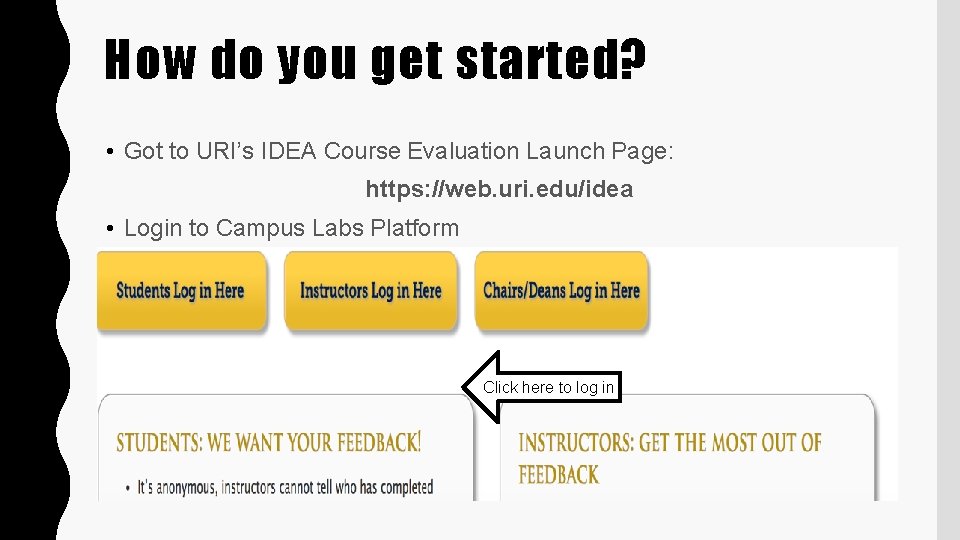 How do you get started? • Got to URI’s IDEA Course Evaluation Launch Page: