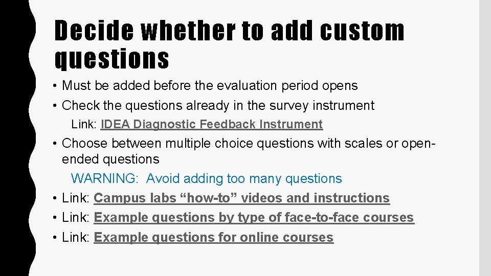 Decide whether to add custom questions • Must be added before the evaluation period