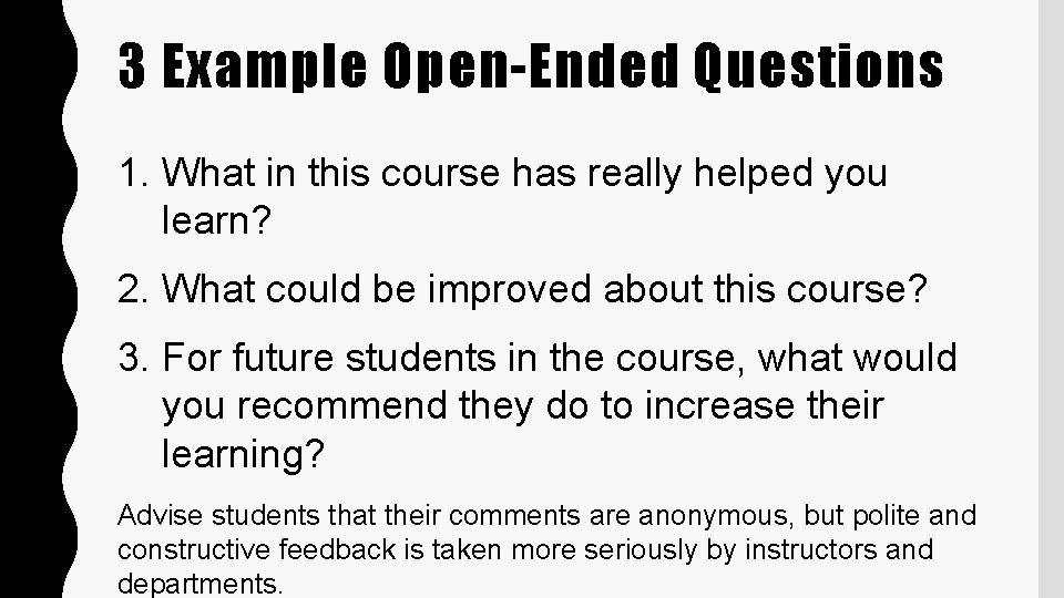 3 Example Open-Ended Questions 1. What in this course has really helped you learn?