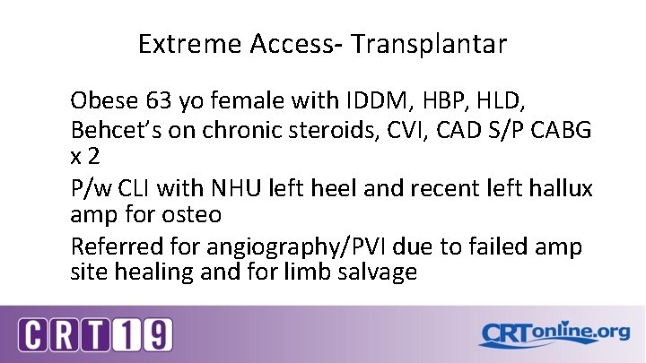 Extreme Access- Transplantar Obese 63 yo female with IDDM, HBP, HLD, Behcet’s on chronic