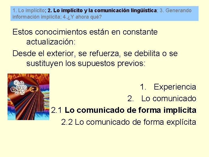 1. Lo implícito; 2. Lo implícito y la comunicación lingüística; 3. Generando información implícita;