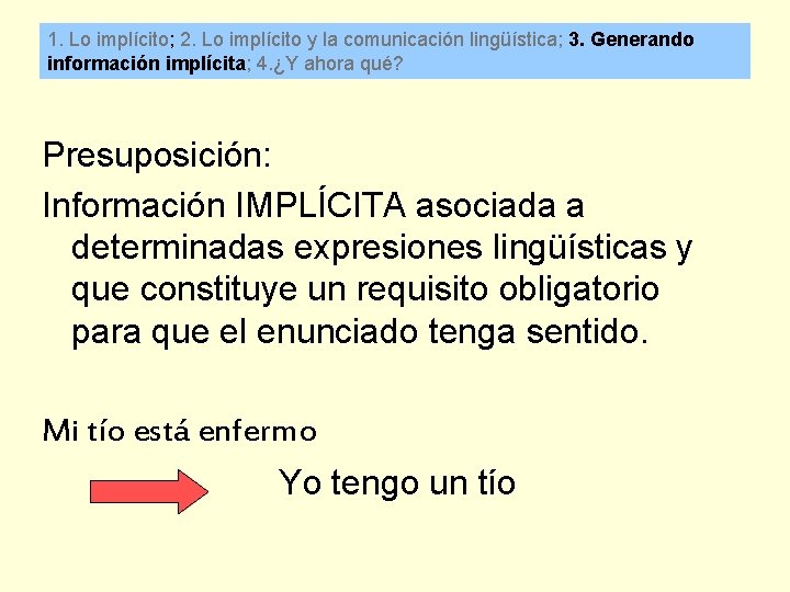 1. Lo implícito; 2. Lo implícito y la comunicación lingüística; 3. Generando información implícita;