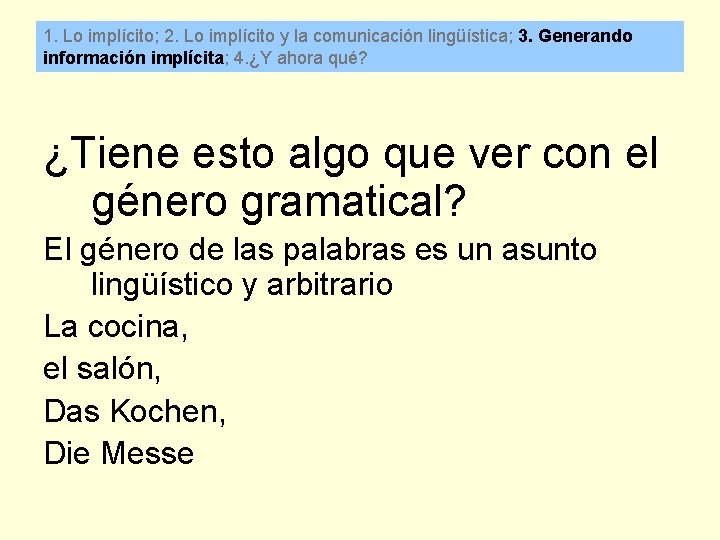 1. Lo implícito; 2. Lo implícito y la comunicación lingüística; 3. Generando información implícita;