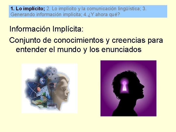 1. Lo implícito; 2. Lo implícito y la comunicación lingüística; 3. Generando información implícita;