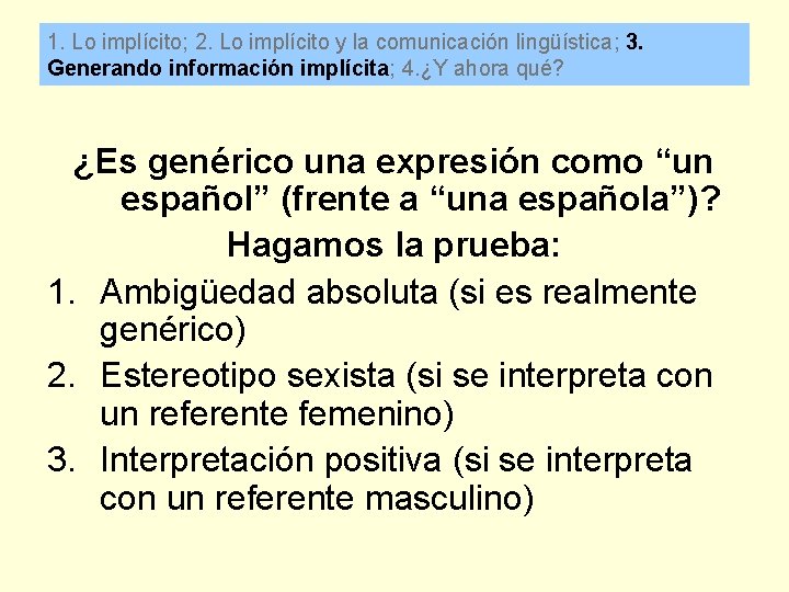 1. Lo implícito; 2. Lo implícito y la comunicación lingüística; 3. Generando información implícita;