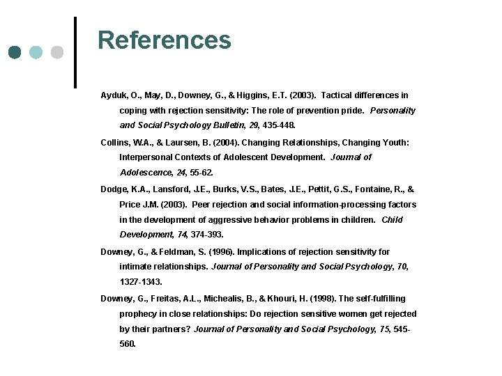 References Ayduk, O. , May, D. , Downey, G. , & Higgins, E. T.