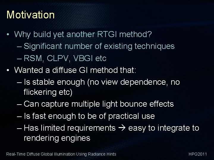 Motivation • Why build yet another RTGI method? – Significant number of existing techniques