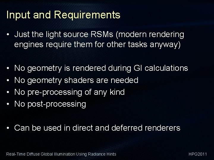 Input and Requirements • Just the light source RSMs (modern rendering engines require them