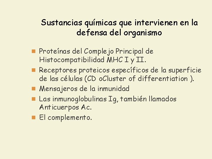 Sustancias químicas que intervienen en la defensa del organismo n Proteínas del Complejo Principal