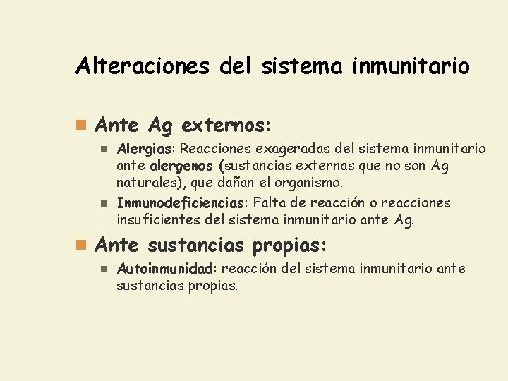 Alteraciones del sistema inmunitario n Ante Ag externos: Alergias: Reacciones exageradas del sistema inmunitario