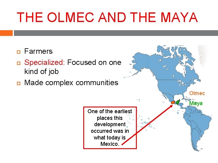 THE OLMEC AND THE MAYA Farmers Specialized: Focused on one kind of job Made THE OLMEC AND THE MAYA Farmers Specialized: Focused on one kind of job Made