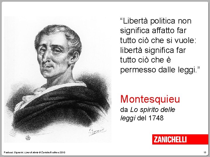 “Libertà politica non significa affatto far tutto ciò che si vuole: libertà significa far