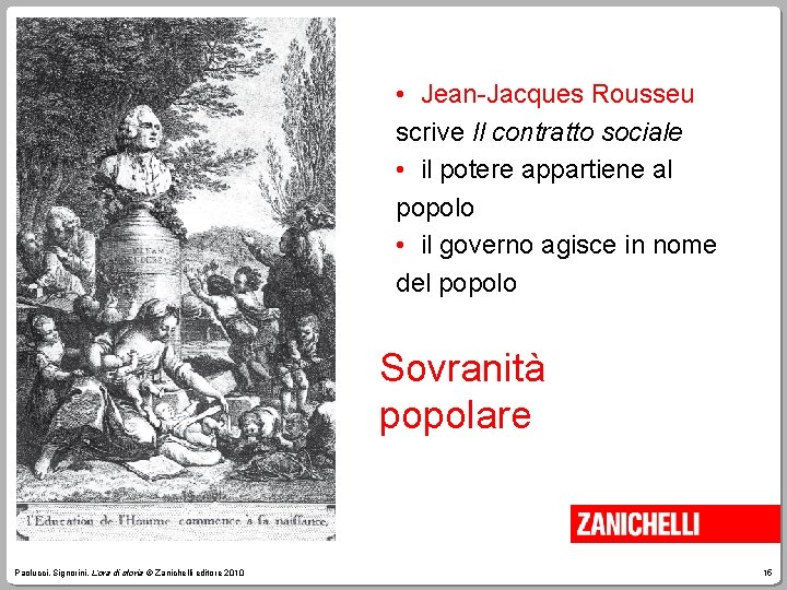  • Jean-Jacques Rousseu scrive Il contratto sociale • il potere appartiene al popolo