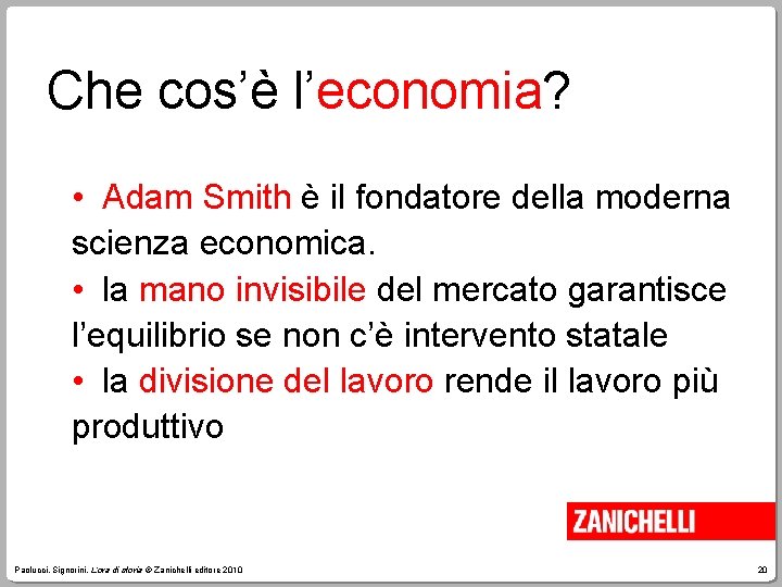 Che cos’è l’economia? • Adam Smith è il fondatore della moderna scienza economica. •