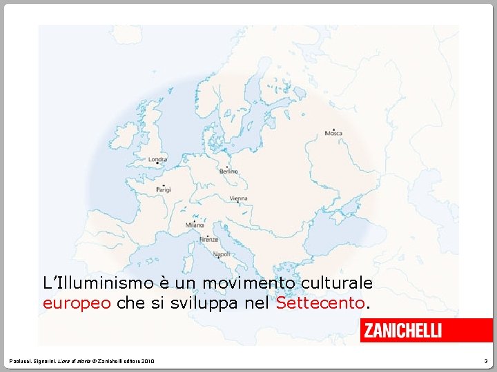 L’Illuminismo è un movimento culturale europeo che si sviluppa nel Settecento. Paolucci, Signorini, L’ora