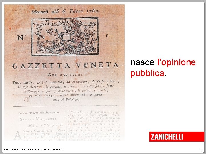 nasce l’opinione pubblica. Paolucci, Signorini, L’ora di storia © Zanichelli editore 2010 7 