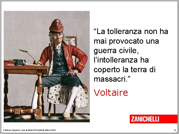 “La tolleranza non ha mai provocato una guerra civile, l’intolleranza ha coperto la terra
