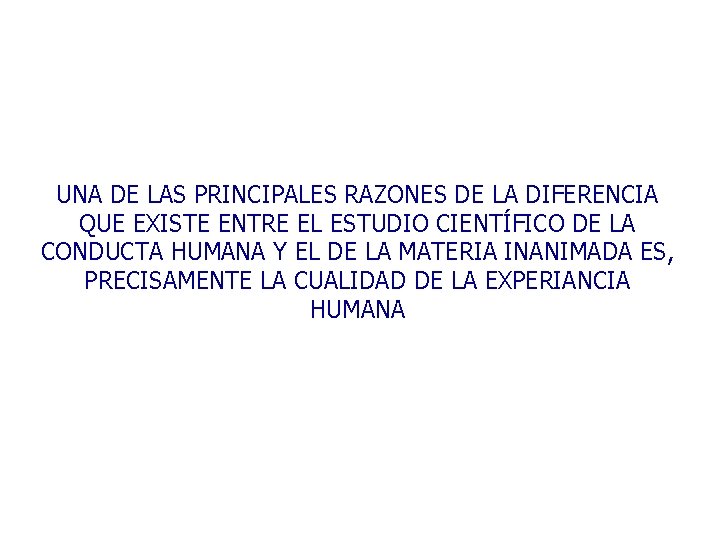 UNA DE LAS PRINCIPALES RAZONES DE LA DIFERENCIA QUE EXISTE ENTRE EL ESTUDIO CIENTÍFICO