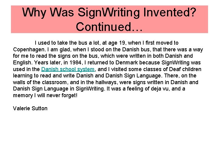 Why Was Sign. Writing Invented? Continued… I used to take the bus a lot,