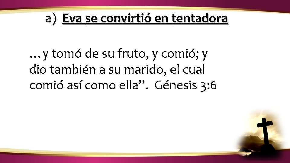 ¿CÓMO IDENTIFICAR LA VOZ DE DIOS? a) Eva se convirtió en tentadora …y tomó ¿CÓMO IDENTIFICAR LA VOZ DE DIOS? a) Eva se convirtió en tentadora …y tomó