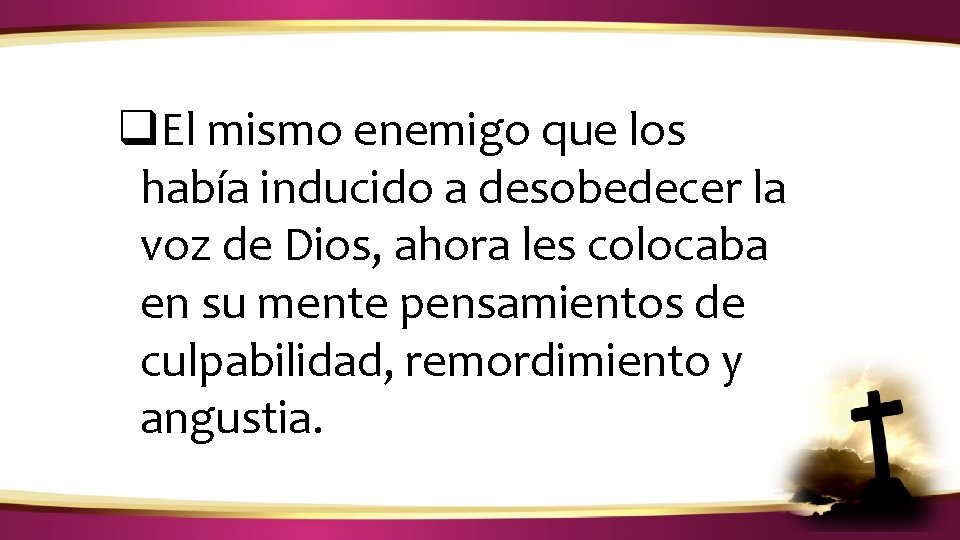 ¿CÓMO IDENTIFICAR LA VOZ DE DIOS? q. El mismo enemigo que los había inducido ¿CÓMO IDENTIFICAR LA VOZ DE DIOS? q. El mismo enemigo que los había inducido